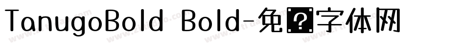 TanugoBold Bold字体转换